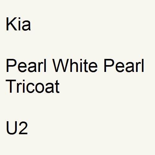 Kia, Pearl White Pearl Tricoat, U2.